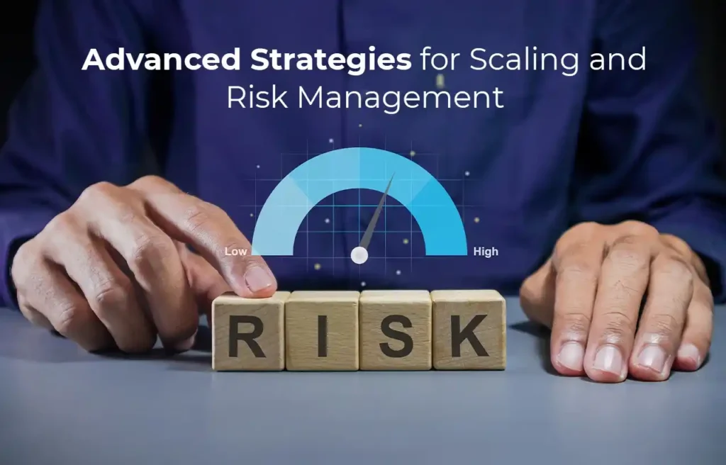 Advanced Strategies for Scaling and Risk Management