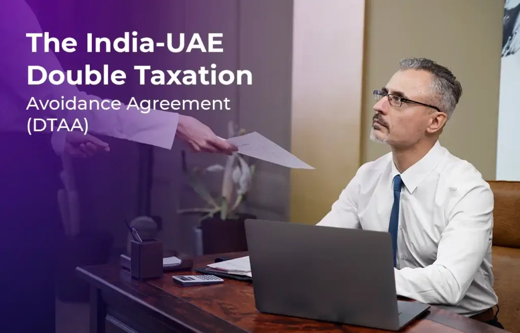 The India-UAE Double Taxation Avoidance Agreement (DTAA)