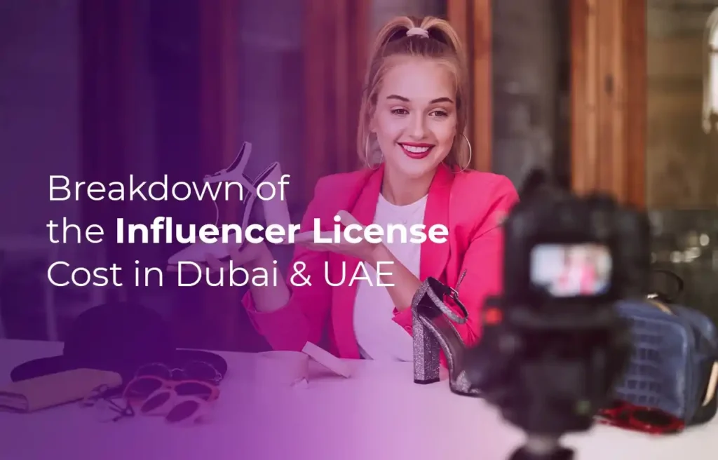 Business Setup in Dubai Breakdown of the Influencer License Cost in Dubai & UAE