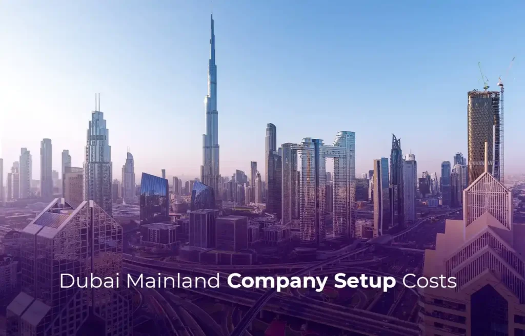 Dubai Mainland Company Setup Costs