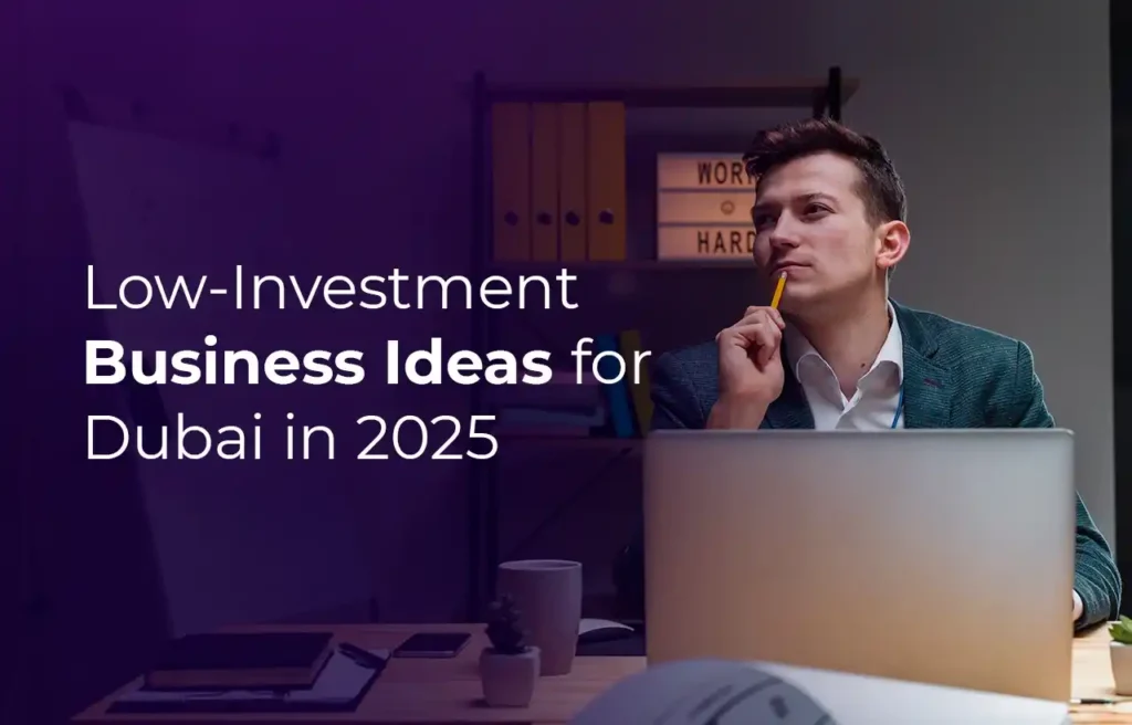 Low-Investment Business Ideas for Dubai in 2025