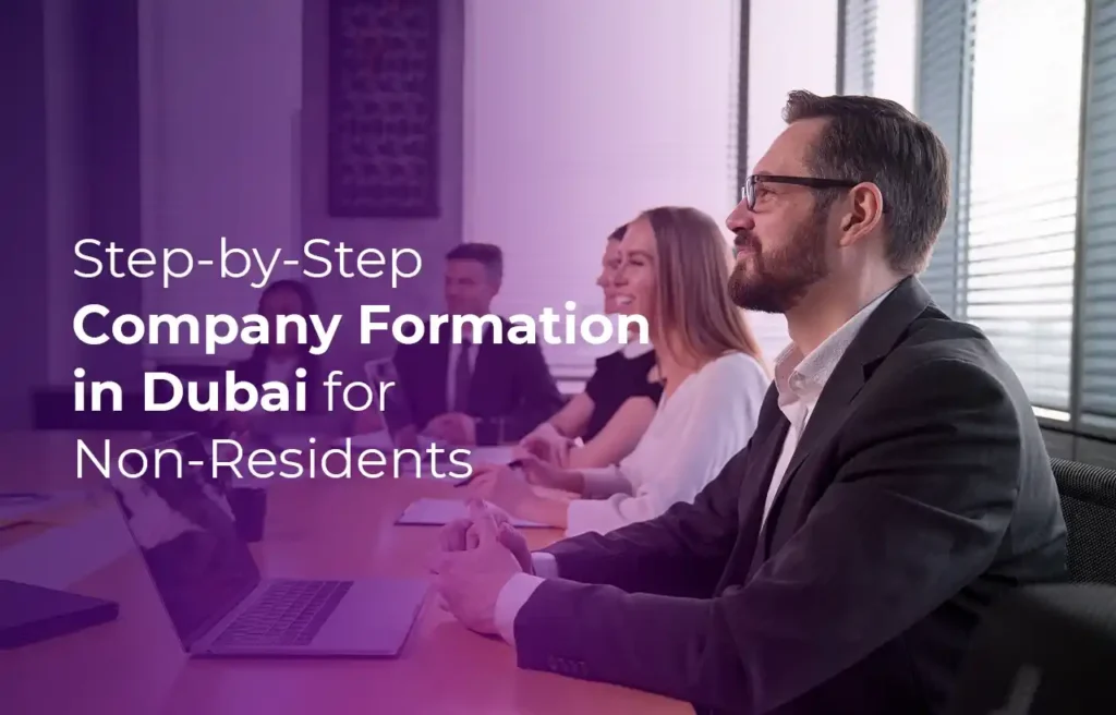 Step-by-Step Company Formation in Dubai for Non-Residents