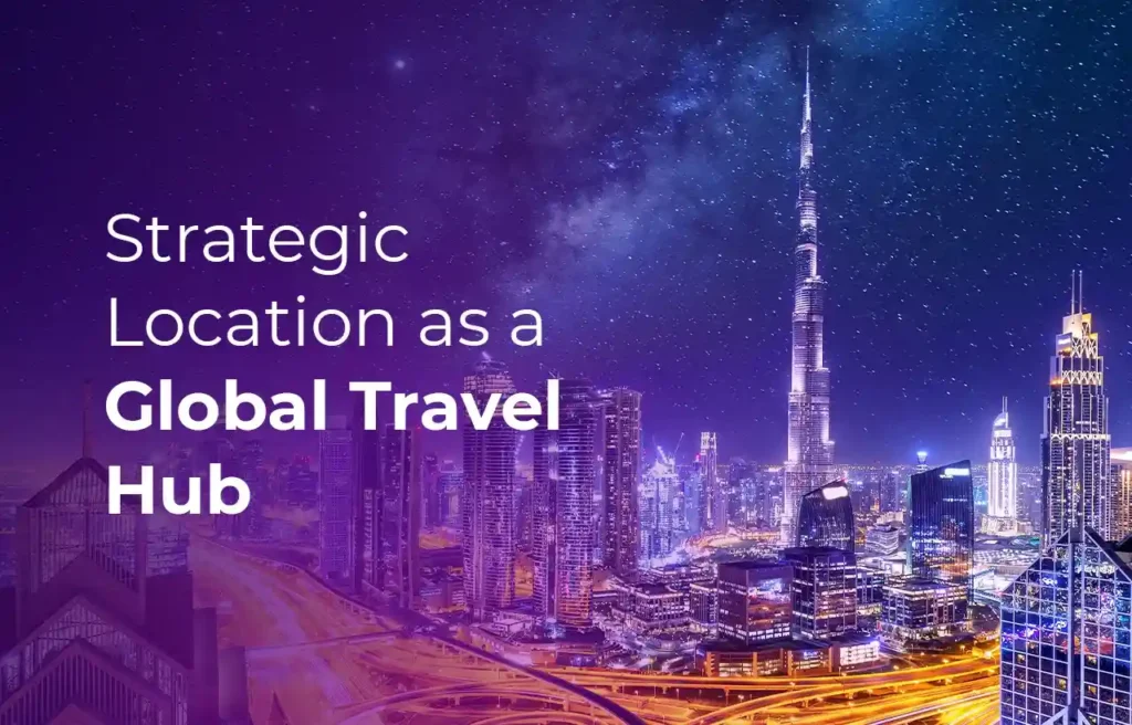 Business Setup in Dubai Strategic Location as a Global Travel Hub