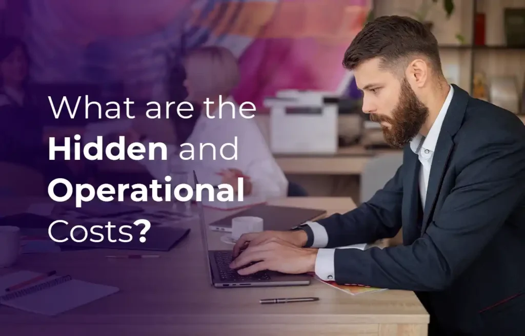 What are the Hidden and Operational Costs