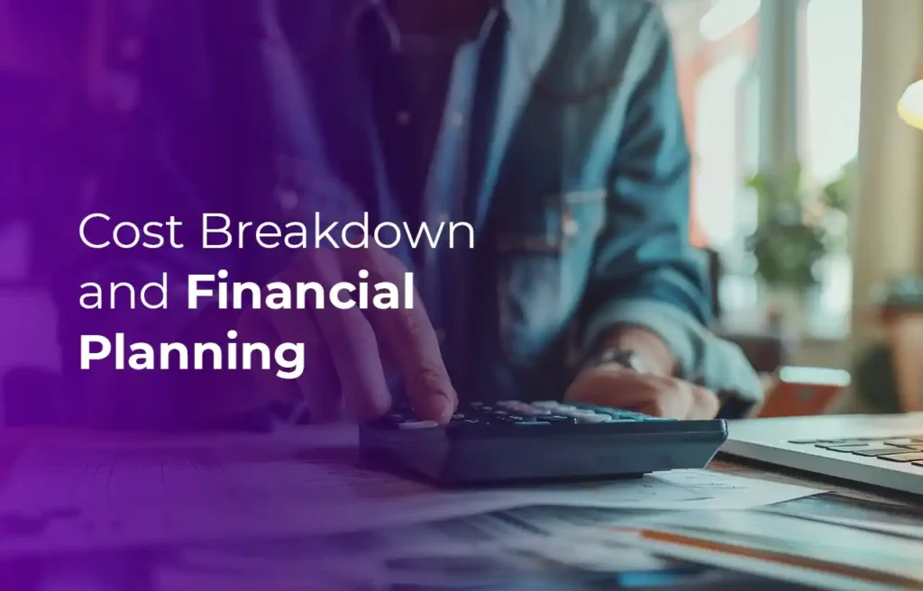 Cost Breakdown and Financial Planning
