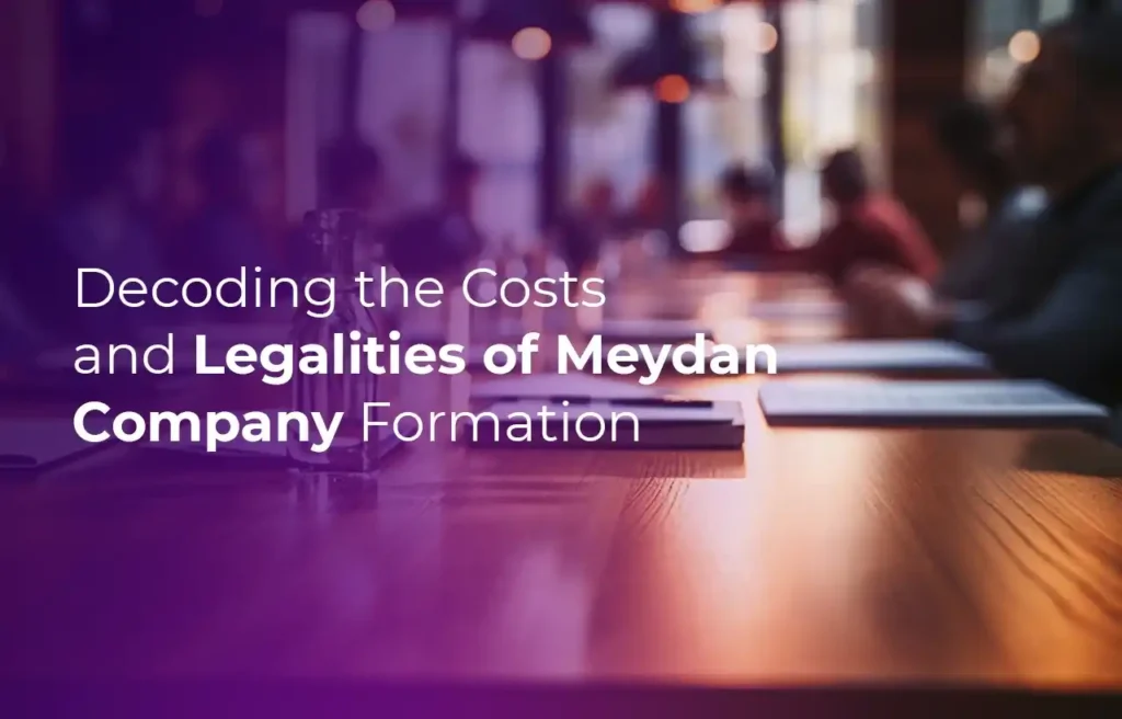 Business Setup in Dubai Decoding the Costs and Legalities of Meydan Company Formation