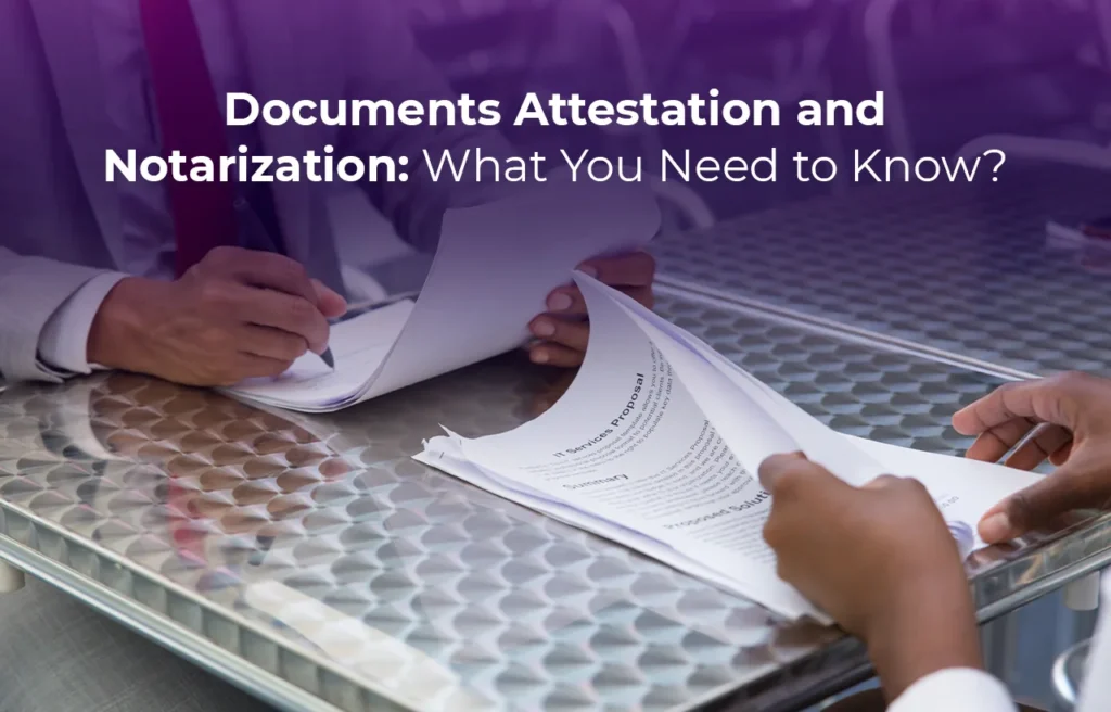 Business Setup in Dubai Document Attestation and Notarization What You Need to Know