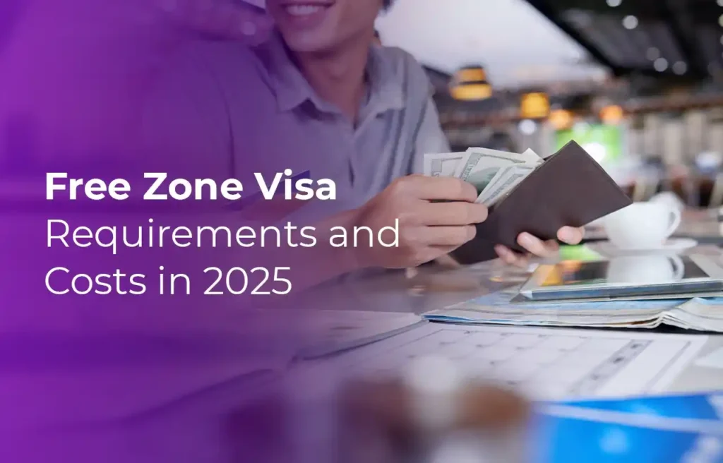 Free Zone Visa Requirements and Costs