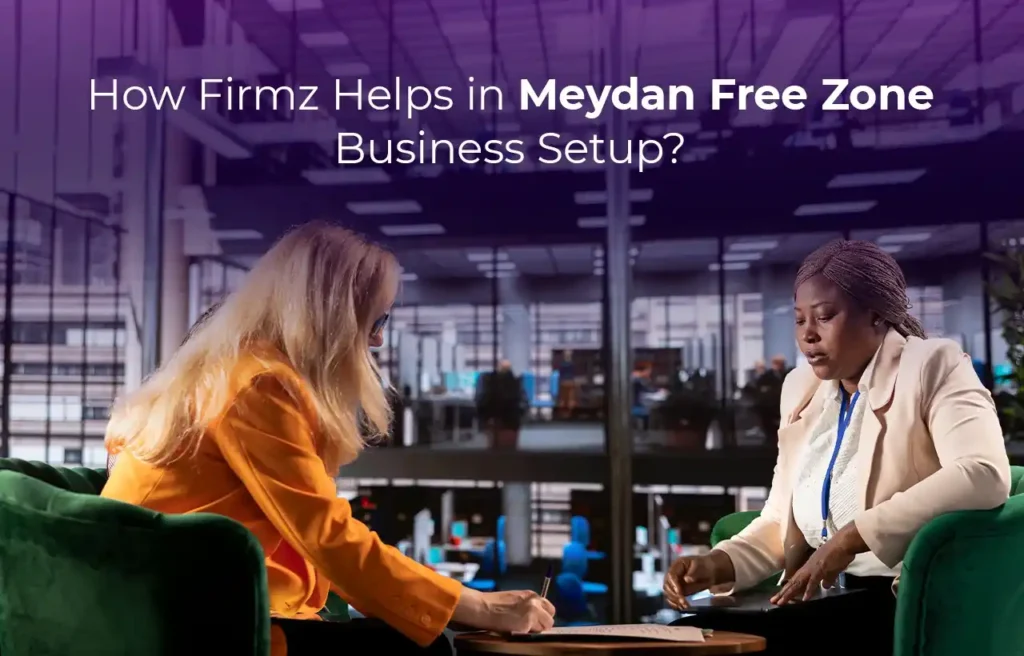 Business Setup in Dubai How Firmz Helps in Meydan Free Zone Business Setup