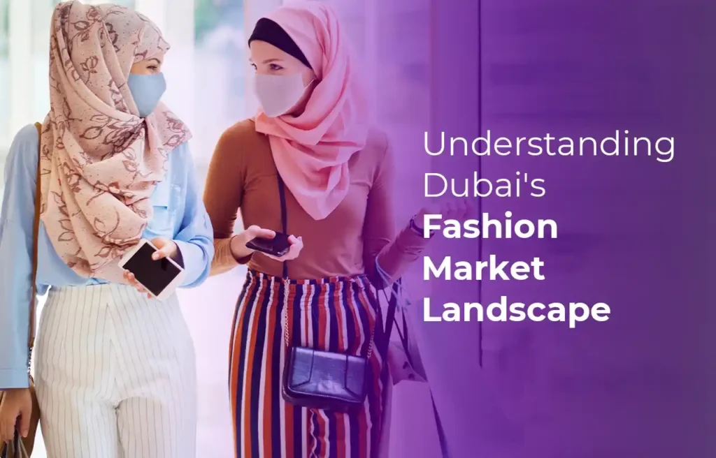 Understanding Dubai's Fashion Market Landscape
