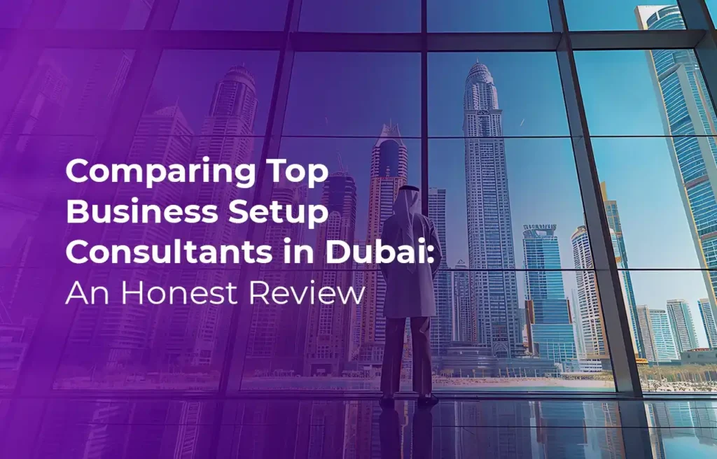 Business Setup in Dubai Comparing Top Business Setup Consultants in Dubai