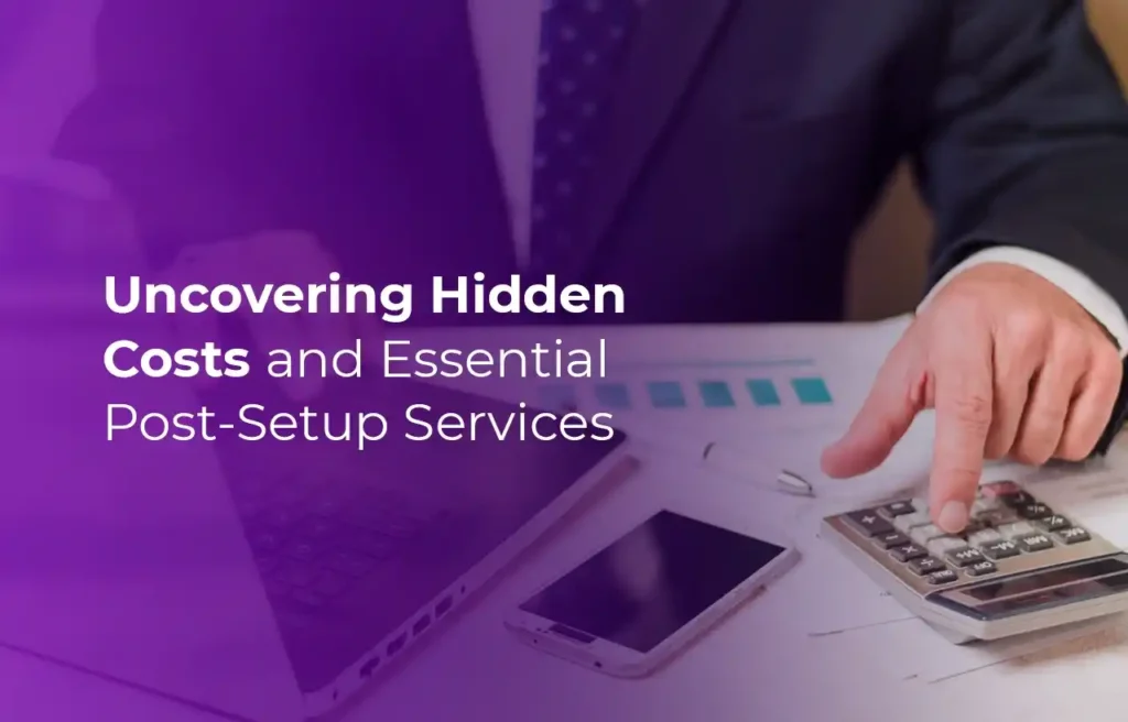 Business Setup in Dubai Uncovering Hidden Costs and Essential Post-Setup Services