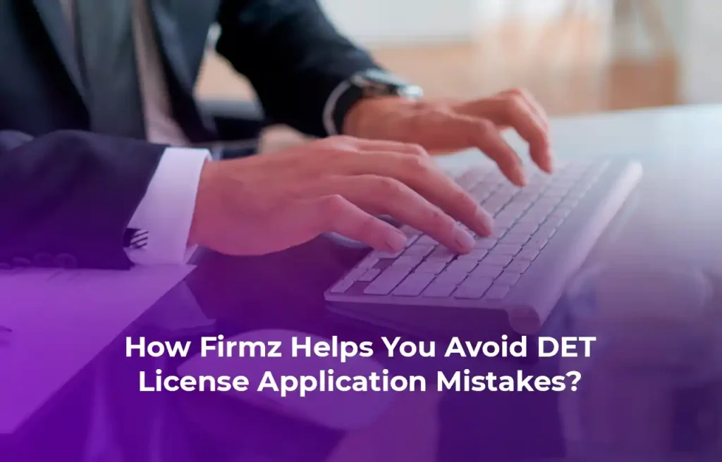 How Firmz Helps You Avoid DET License Application Mistakes